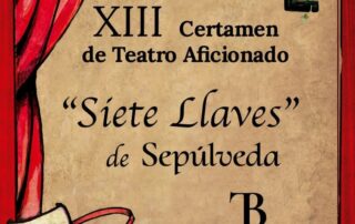 XIII Certamen de Teatro Aficionado "Siete Llaves" de Sepúlveda. 