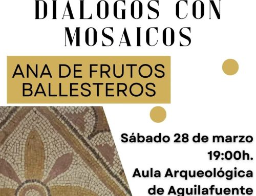 – Diálogos con Mosaicos. Aula Arqueológica de Aguilafuente.